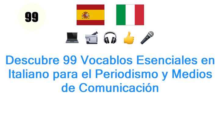 Descubre 99 Vocablos Esenciales en Italiano para el Periodismo y Medios de Comunicación